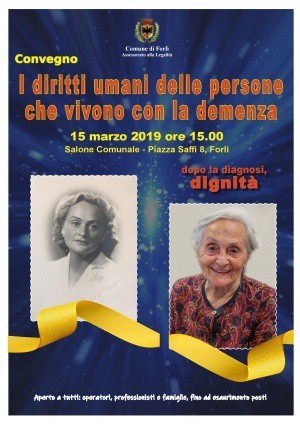 Convegno "I diritti umani delle persone che vivono con la demenza" in collaborazione con la Uo di Geriatria di Forlì (15 marzo, Salone Comunale, Forlì)