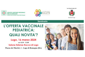 &quot;L’offerta vaccinale pediatrica: quali novità?&quot; A Lugo il 16 marzo un seminario rivolto a professionisti