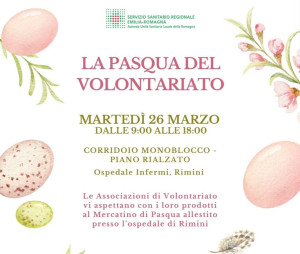 ‘La Pasqua del Volontariato’: martedì 26 marzo l’ospedale di Rimini apre le sue porte alle associazioni