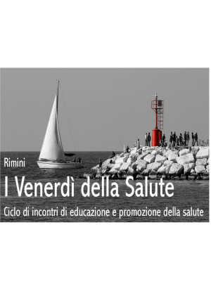 &quot;I Venerdì della Salute. Ciclo di incontri di educazione e promozione della salute &quot;, Bellariva di Rimini (dal 9 giugno 2023)